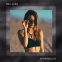 Rich James - Show Me Love