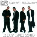 East 17 vs Mike Prado & Melnikoff & Alexx Slam - It\'s Alright (DADDY DJ Mashup)