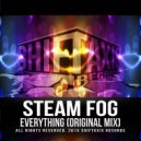 Steam Fog - Everything