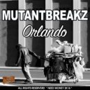Mutantbreakz - Orlando