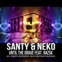 Santy & Neko & Razsk - Until The Grave (feat. Razsk)