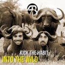 Kick The Habit - Into The Wild