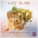 Last Island - Where We Should Be
