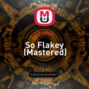 D_Mah - So Flakey (Mastered)