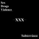 Subterráneø - Sex Drugs Violence