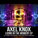 Axel Knox - Living In The Moment