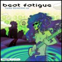 Beat Fatigue - Got My Mind Made Up