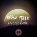 Krys Talk - Howl Like A Wolf