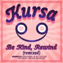 Kursa & Mr. Bill - Be Kind, Rewind (Mr. Bill Remix)
