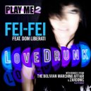 Fei-Fei & Dom Liberati - Love Drunk