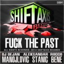 DJ Dejan Manojlovic & Aleksandar Stanic & Rocco Bene - Fuck The Past (feat. Rocco Bene) (Instrumental Mix)
