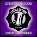 Melody Stranger - Don't Stop Bassline