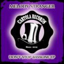 Melody Stranger - Don\'t Stop Bassline (Bruno Reynaud Remix)