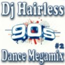 Dj Hairless - 90's Dance Megamix #2