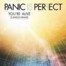 Panic Is Perfect - You\'re Alive (Cavego Remix Extended)