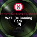 Calvin Harris feat Example & Blasterjaxx - We\'ll Be Coming Back (Dj GAMBIT(UA) ReMash Mix) ((Dj GAMBIT(UA) ReMash Mix ))