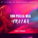 Carla's Dreams - Sub Pielea Mea (Geroina) (D' Luxe & Phoenix Remix)
