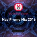DJ Andrey Gorkin - May Promo Mix 2016 ()