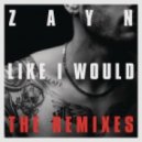ZAYN - Like I Would