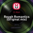 D-Mah - Rough Romantics