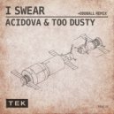Acidova & Too Dusty - I Swear