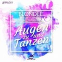 Blondee & Roberto Mozza feat. Jason Anousheh - Augen Zu Und Tanzen (Blondee Remix)