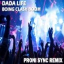 Dada Life - Boing Clash Boom (Proni Sync Remix)