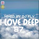 Dj Fly - I Love Deep Part 87