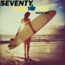 Seventy - Like You