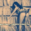 MartinMax - Groovy Fridayz Vol.1