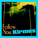 Kirmes - Follow You (Original Mix)