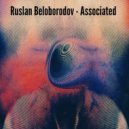 Ruslan Beloborodov - Associated