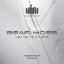 Bear Moss - Means To An End