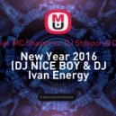 Zuma Kosta feat. MC Shayon vs. DJ Shtopor & DJ Oleg Petroff - New Year 2016 (DJ NICE BOY & DJ Ivan Energy Mash-Up) (DJ NICE BOY & DJ Ivan Energy Mash-Up)