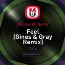 Robbie Williams - Feel (Gines & Gray Remix)