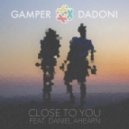 Gamper & Dadoni feat. Daniel Ahearn - Close to You