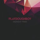 Playdoughboy - Midnight Train