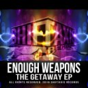 Enough Weapons - Who Are You This Time