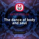 ARTUR VIDELOV - The dance of body and soul ()