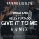 Timbaland ft. Nelly Furtado - Give It To Me (Kapkano & Ruslove Remix)