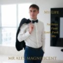 Mr Alex Magnificent - My Life