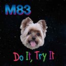 M83 - Do It, Try It (Tepr Remix)