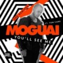 Moguai Ft. Tom Cane - You'll See Me