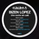 Bizen Lopez - Una Noche Sin Cafe (Hugo Remix)