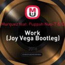Global Deejays & Danny Marquez ft. Puppah Nas-T & Denise vs. Damien N-Drix - Work (Joy Vega Bootleg)
