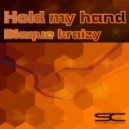 Blaque Kraizy - Hold My Hand