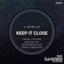 J Apollo - Keep It Close