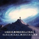Liquid Memoirs x TOAC - Electrical Meditation