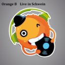 Orange B - Live in Schwein