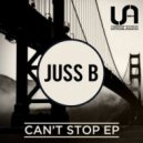 Juss B - Can't Stop